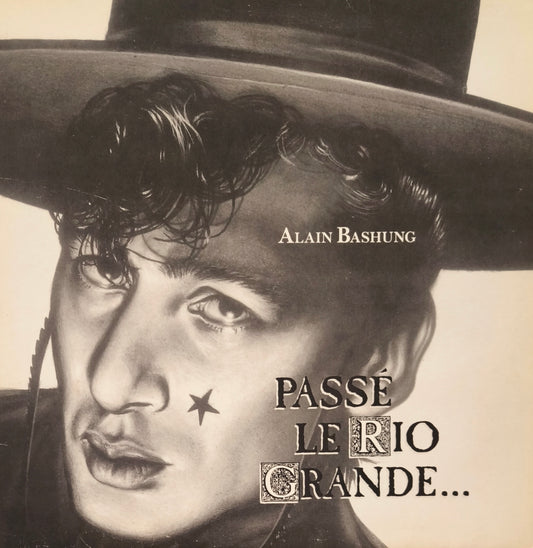 ALAIN BASHUNG - Passé Le Rio Grande...