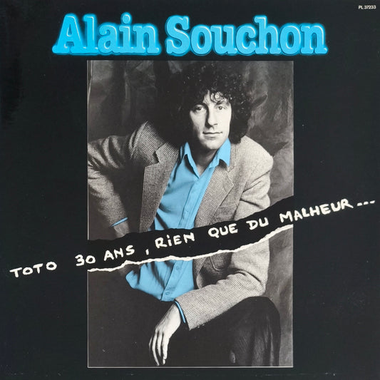 ALAIN SOUCHON - Toto 30 Ans, Rien Que Du Malheur…