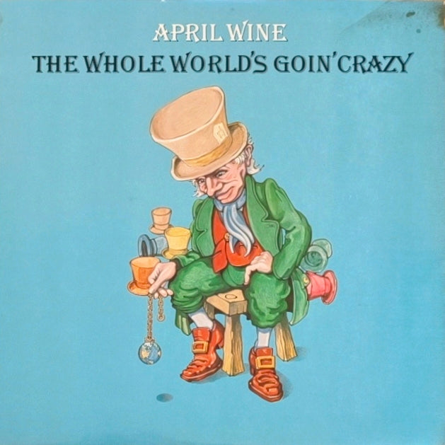 APRIL WINE - The Whole World's Goin' Crazy (Pressage US)
