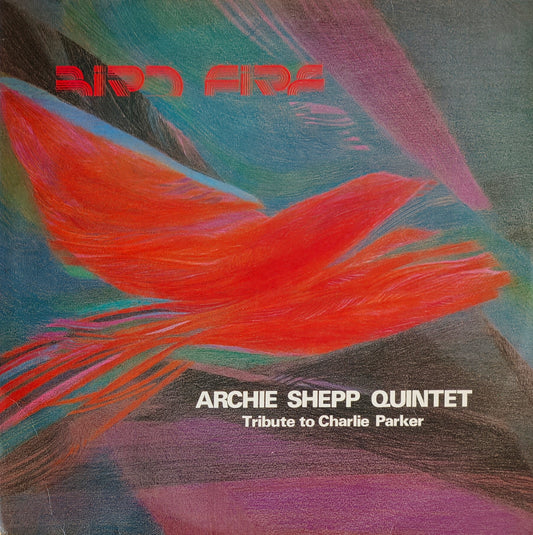 ARCHIE SHEPP QUINTET - Bird Fire (Tribute To Charlie Parker)