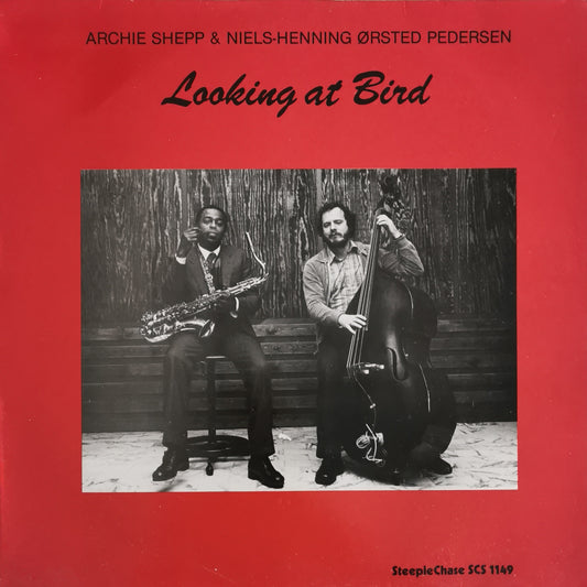 ARCHIE SHEPP & NIELS-HENNING ORSTED PEDERSEN - Looking At Bird