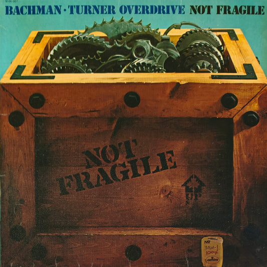 BACHMAN-TURNER OVERDRIVE - Not Fragile
