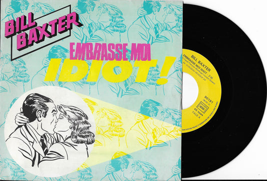 BILL BAXTER - Embrasse Moi Idiot!