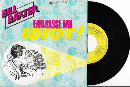 BILL BAXTER - Embrasse Moi Idiot!