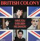 BRITISH COLONY - Have You Ever Seen Me Dancin'