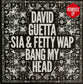DAVID GUETTA Feat. SIA & FETTY WAP - Bang My Head (Remixes EP)