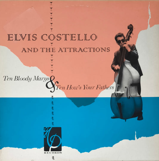 ELVIS COSTELLO AND THE ATTRACTIONS - Ten Bloody Marys & Ten How's Your Fathers