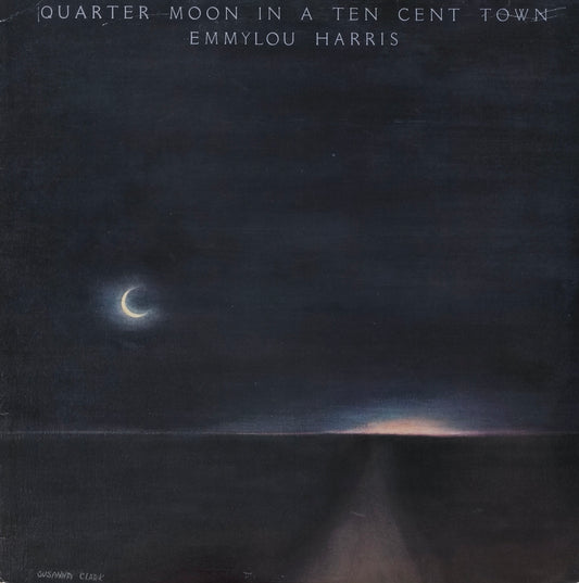 EMMYLOU HARRIS - Quarter Moon In A Ten Cent Town