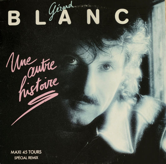 GERARD BLANC - Une Autre Histoire (Spécial Remix)
