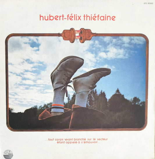 HUBERT FELIX THIEFAINE - ...Tout Corps Vivant Branché Sur Le Secteur Étant Appelé À S'émouvoir...