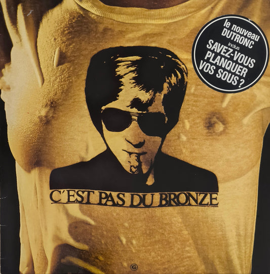 JACQUES DUTRONC - C'est Pas Du Bronze