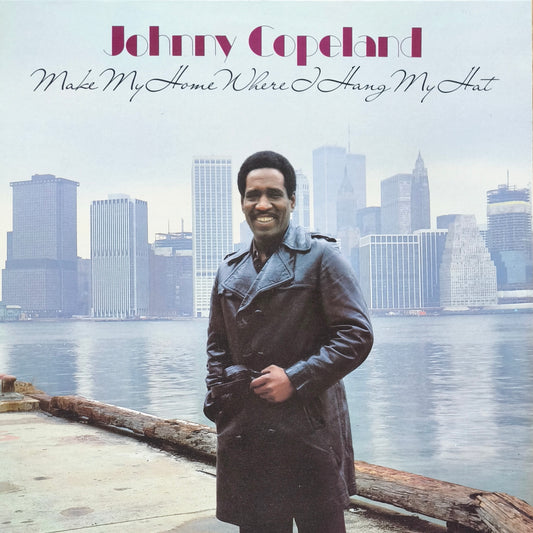 JOHNNY COPELAND - Make My Home Where I Hang My Hat