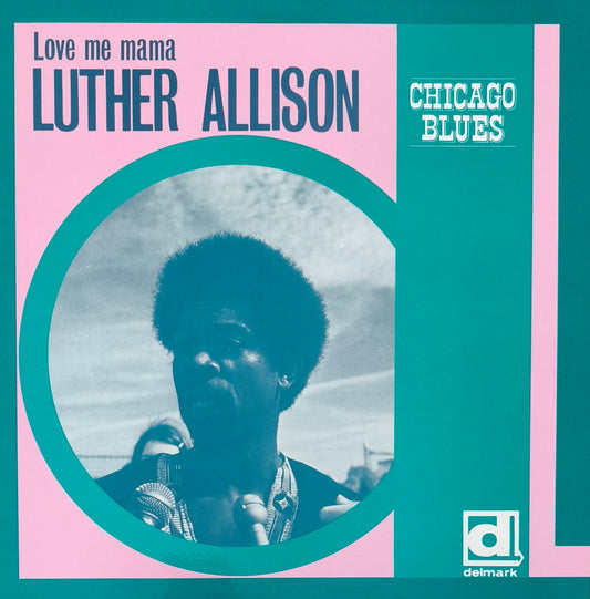 LUTHER ALLISON - Love Me Mama