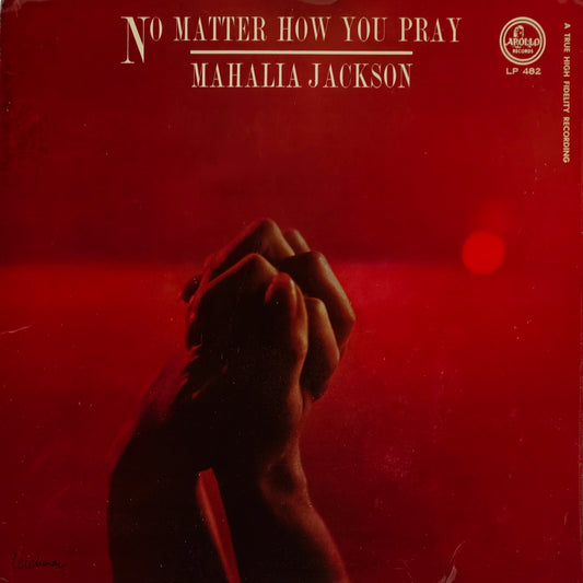 MAHALIA JACKSON - No Matter How You Pray (Pressage US 1959)