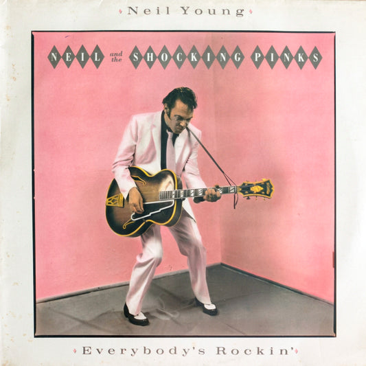 NEIL YOUNG & THE SHOCKING PINKS - Everybody's Rockin'