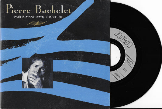 PIERRE BACHELET - Partis Avant D'Avoir Tout Dit
