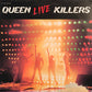 QUEEN -  Live Killers