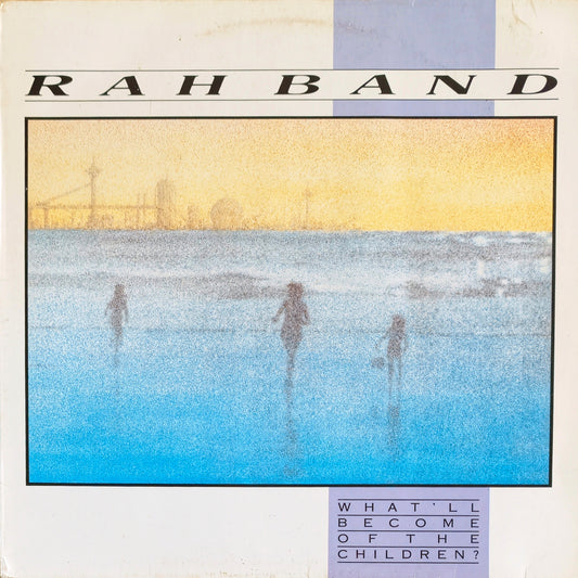 RAH BAND - What'll Become Of The Children?