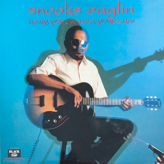 SNOOKS EAGLIN - Baby, You Can Get Your Gun! (pressage US)