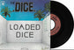 THE DICE -  Loaded Dice