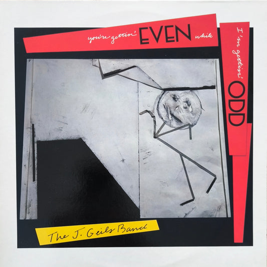 THE J. GEILS BAND - You're Gettin' Even While I'm Gettin' Odd