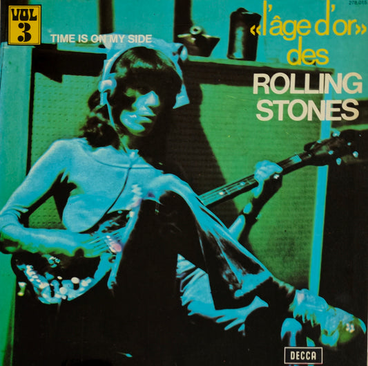 THE ROLLING STONES - «L'âge D'or» Des Rolling Stones - Vol 3 - Time Is On My Side