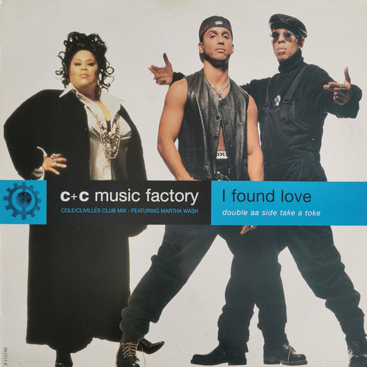 C+C MUSIC FACTORY - I Found Love / Take A Toke