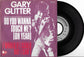 GARY GLITTER - Do You Wanna Touch Me? (Oh Yeah) / I Would If I Could But I Can't